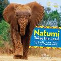 Natumi Takes the Lead: The True Story of an Orphan Elephant Who Finds Family