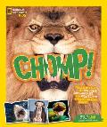 Chomp!: Fierce Facts about the Bite Force, Crushing Jaws, and Mighty Teeth of Earth's Champion Chewers