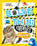 Solve This Forensics Super Science & Curious Capers for the Daring Detective in You