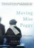 Moving Miss Peggy A Story of Dementia Courage & Consolation