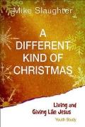A Different Kind of Christmas Youth Edition with Leader Helps: Living and Giving Like Jesus