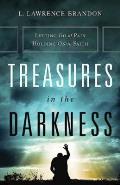 Treasures in the Darkness Letting Go of Pain Holding on to Faith