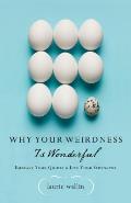 Why Your Weirdness Is Wonderful: Embrace Your Quirks & Live Your Strengths
