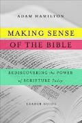 Making Sense of the Bible [Leader's Guide]: Rediscovering the Power of Scripture Today