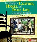 Scoop on Clothes Homes & Daily Life in Colonial America