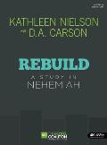 Rebuild - Bible Study Book: A Study in Nehemiah