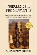 Narcissistic Predicaments: A Biblical Guide to Navigating the Schemes, Snares, and No-Win Situations Unique to Abusive Families