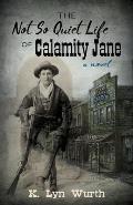 The Not So Quiet Life of Calamity Jane