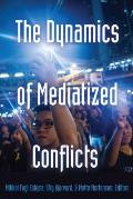 The Dynamics of Mediatized Conflicts