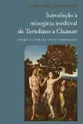 Introdu??o ? misoginia medieval de Tertuliano a Chaucer: Estudo e leitura de textos fundamentais