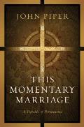 This Momentary Marriage A Parable of Permanence
