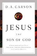 Jesus the Son of God: A Christological Title Often Overlooked, Sometimes Misunderstood, and Currently Disputed
