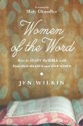 Women of the Word How to Study the Bible with Both Our Hearts & Our Minds
