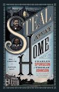 Steal Away Home Charles Spurgeon & Thomas Johnson Unlikely Friends on the Passage to Freedom