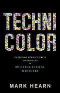 Technicolor Inspiring Your Church to Embrace Multicultural Ministry