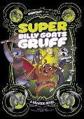 Far Out Fairy TalesSuper Billy Goats Gruff A Graphic Novel