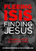 Fleeing Isis Finding Jesus--It