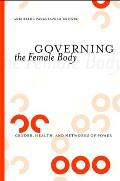 Governing the Female Body: Gender, Health, and Networks of Power