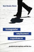 Transgender Employment Experiences: Gendered Perceptions and the Law