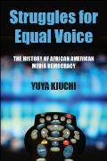 Struggles for Equal Voice: The History of African American Media Democracy