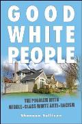 Good White People: The Problem with Middle-Class White Anti-Racism