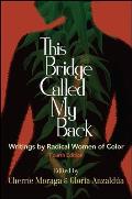 This Bridge Called My Back 4th Edition Writings by Radical Women of Color