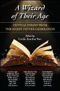 Wizard Of Their Age Critical Essays From The Harry Potter Generation