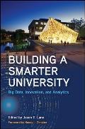Building a Smarter University: Big Data, Innovation, and Analytics