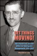 Get Things Moving!: Fdr, Wayne Coy, and the Office for Emergency Management, 1941-1943