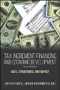 Tax Increment Financing and Economic Development, Second Edition: Uses, Structures, and Impact