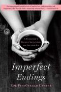 Imperfect Endings: A Daughter's Story of Love, Loss, and Letting Go