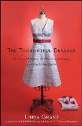 Thoughtful Dresser: The Art of Adornment, the Pleasures of Shopping, and Why Clothes Matter