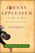 Johnny Appleseed The Man the Myth the American Story