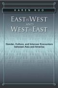East Is West and West Is East: Gender, Culture, and Interwar Encounters Between Asia and America