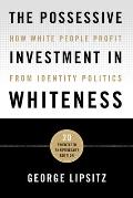 The Possessive Investment in Whiteness: How White People Profit from Identity Politics