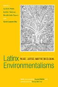 Latinx Environmentalisms: Place, Justice, and the Decolonial