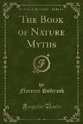 The Book of Nature Myths (Classic Reprint)