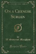 On a Chinese Screen (Classic Reprint)