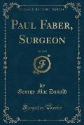 Paul Faber, Surgeon, Vol. 3 of 3 (Classic Reprint)