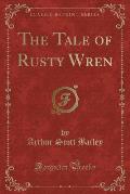 The Tale of Rusty Wren (Classic Reprint)