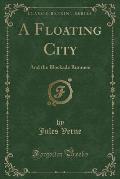 A Floating City: And the Blockade Runners (Classic Reprint)