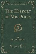 The History of Mr. Polly (Classic Reprint)