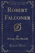 Robert Falconer (Classic Reprint)
