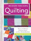Modern Machine Quilting: Make a Perfectly Finished Quilt on Your Home Machine