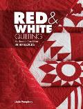 Red & White Quilting An Iconic Tradition in 40 Blocks