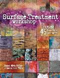 Surface Treatment Workshop: Explore 45 Mixed-Media Techniques