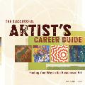 Successful Artists Career Guide Finding Your Way in the Business of Art