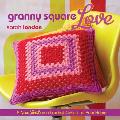 Granny Square Love A New Twist on a Crochet Classic for Your Home