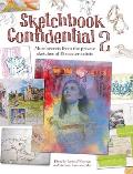 Sketchbook Confidential 2 Enter the Secret Worlds of 41 Master Artists