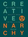 Creative Anarchy How to Break the Rules of Graphic Design for Creative Success